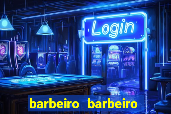 barbeiro barbeiro barbeiro bicho significado espiritual